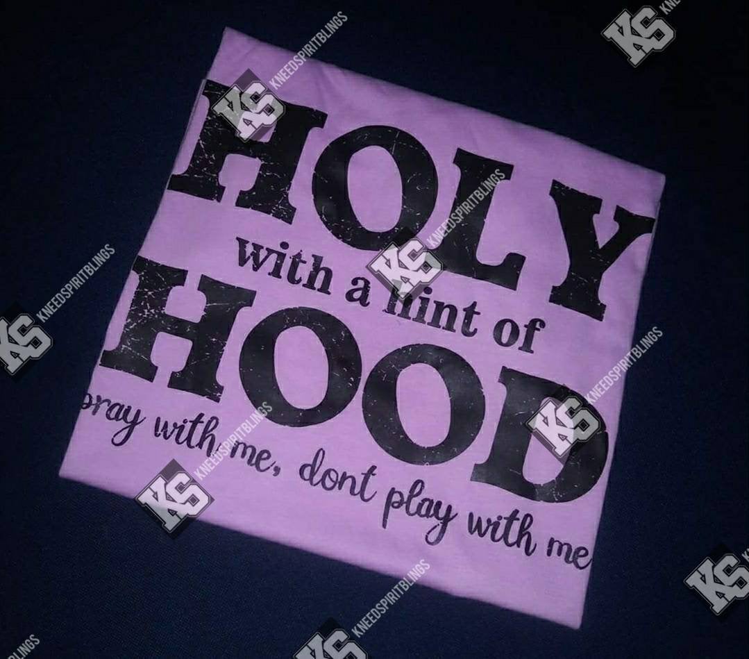 Holy with a Hint of Hood Tee - KSBCustomTeesandThings