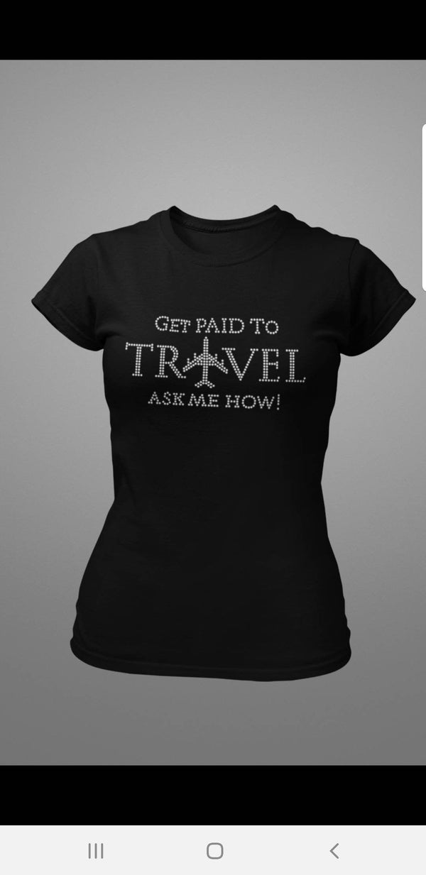 Get Paid to Travel Ask Me How Tee - KSBCustomTeesandThings