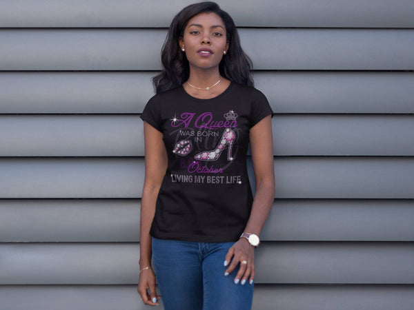 A Queen was Born in October Tee - KSBCustomTeesandThings