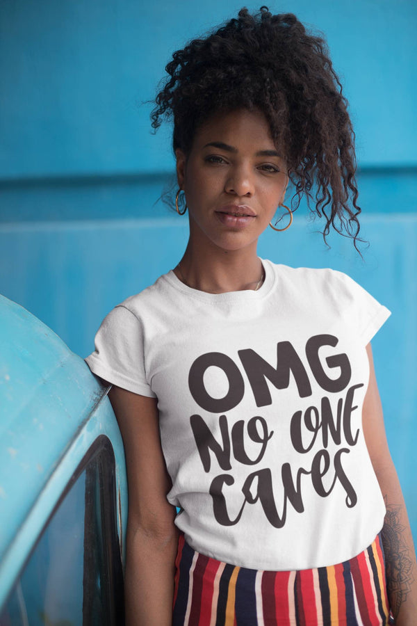 OMG No One Cares Tee - KSBCustomTeesandThings