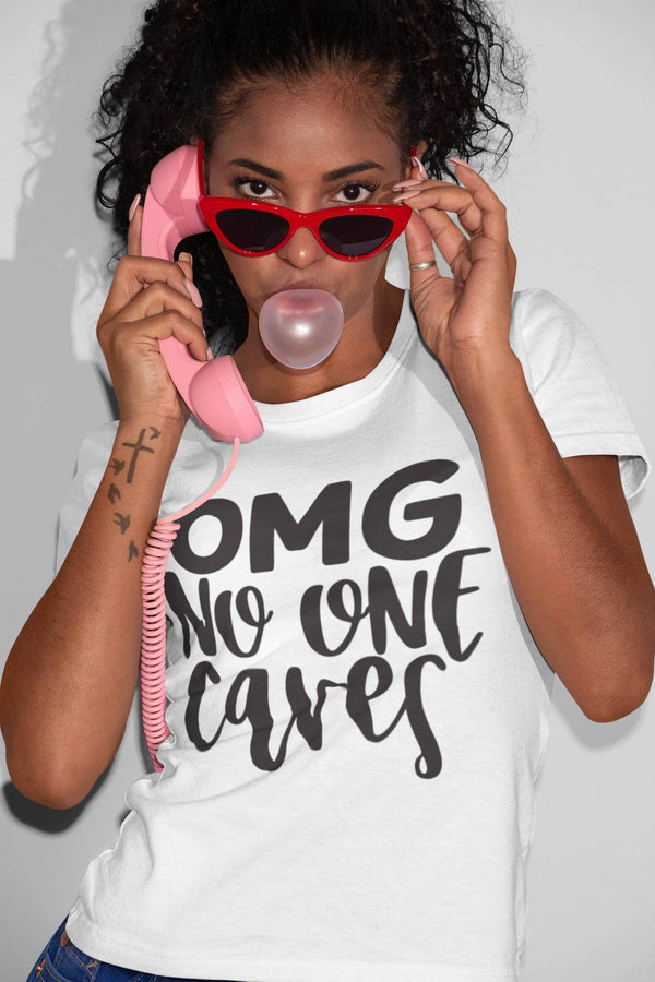 OMG No One Cares Tee - KSBCustomTeesandThings