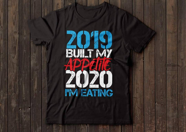 2019 Built my Appetite Tee - KSBCustomTeesandThings