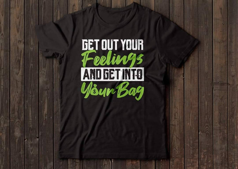 Get Out of Your Feelings Tee - KSBCustomTeesandThings