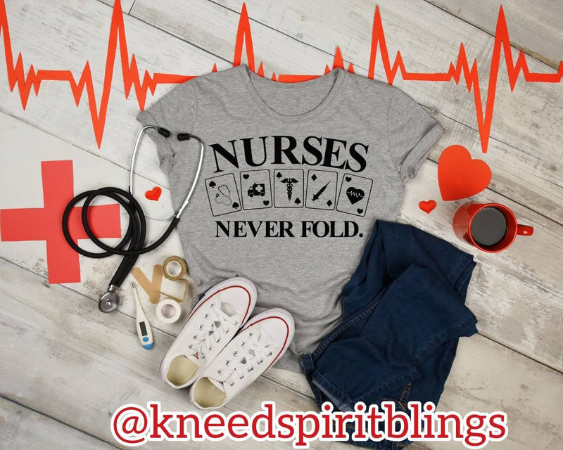 Nurses Never Fold Tee - KSBCustomTeesandThings