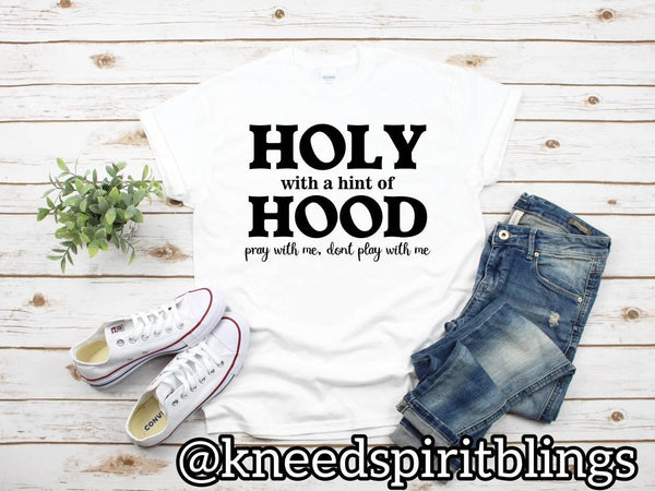 Holy with a Hint of Hood Tee - KSBCustomTeesandThings
