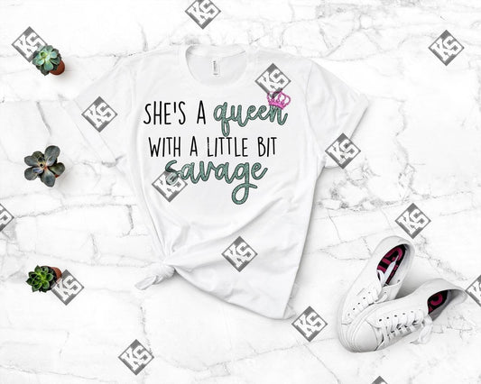 She's A Queen with a Little Bit of Savage Tee