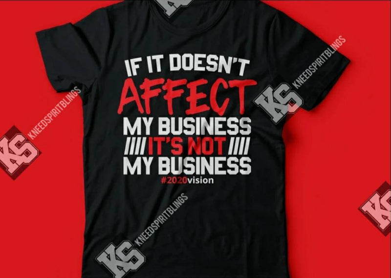 It's Not My Business Tee - KSBCustomTeesandThings