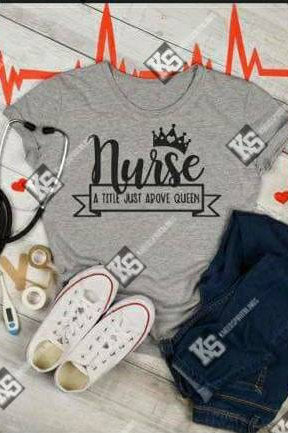 Nurse a Title Just Above Queen Tee - KSBCustomTeesandThings
