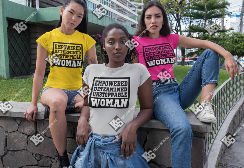 Empowered Determined Unstoppable Woman Tee - KSBCustomTeesandThings