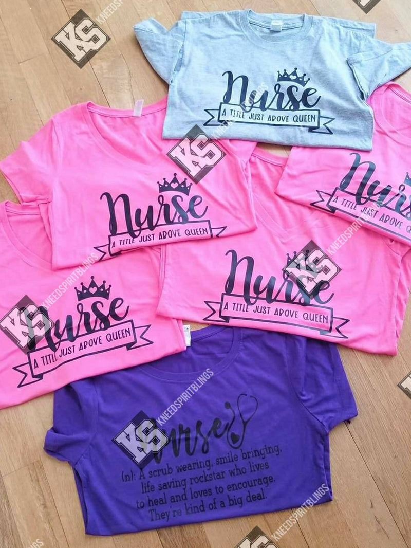 Nurse a Title Just Above Queen Tee - KSBCustomTeesandThings