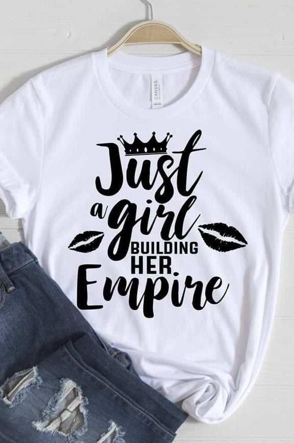 Just a Girl Building Her Empire Tee - KSBCustomTeesandThings
