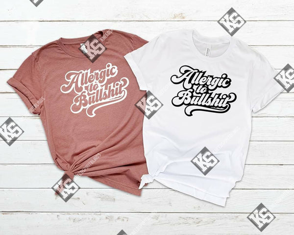 ALLERGIC TO BS! - KSBCustomTeesandThings