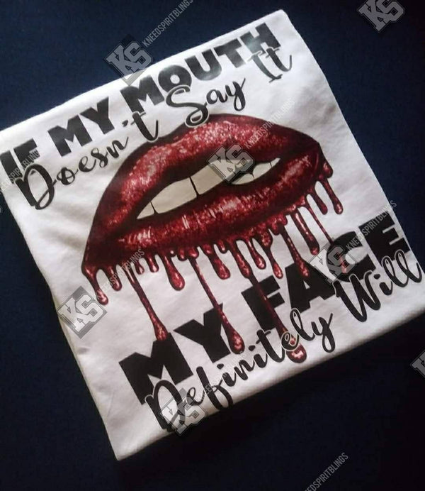 If My Mouth Doesn't Say It Tee