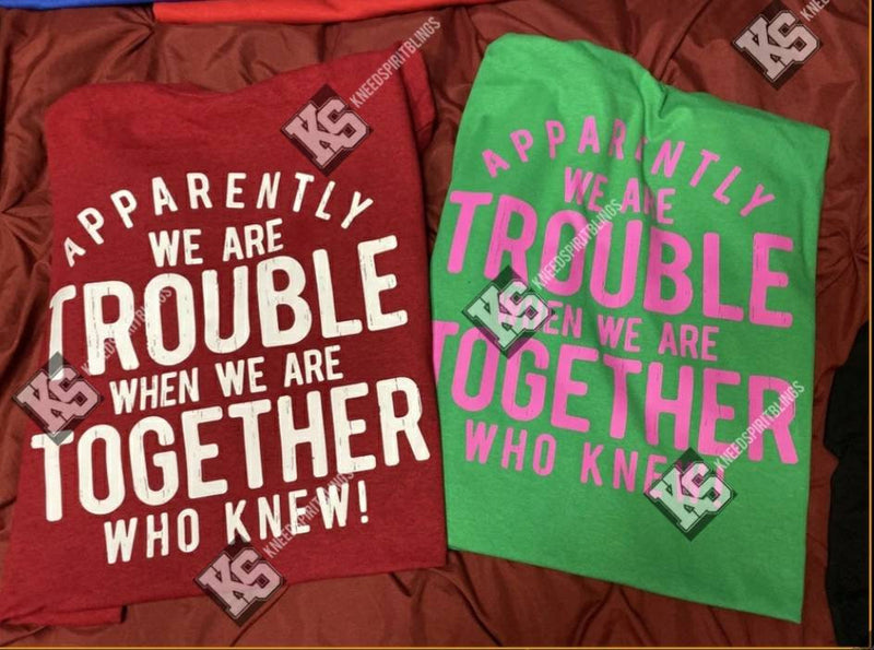 Apparently We Are Trouble Tee
