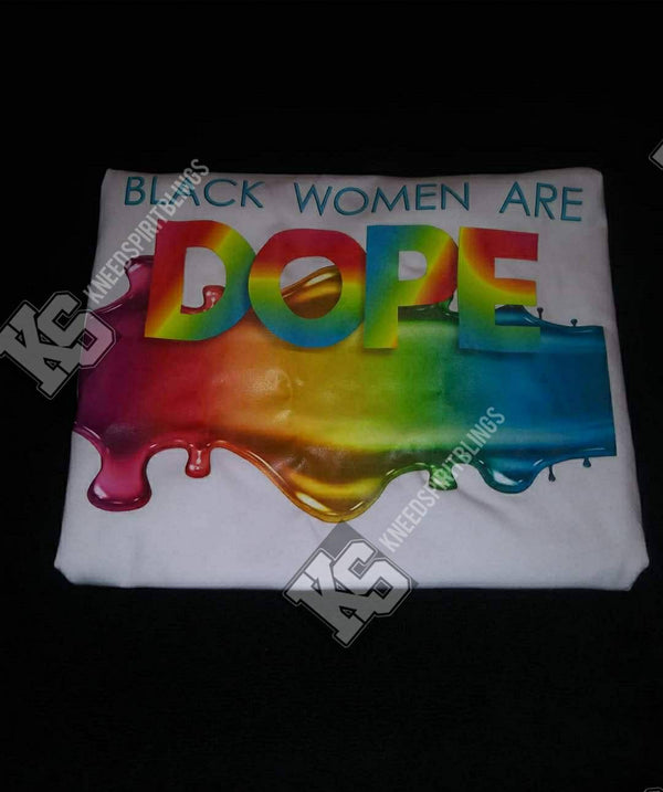 Black Women are Dope Drip Tee - KSBCustomTeesandThings
