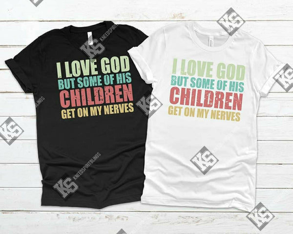 I Love God but Some of His Children Tee