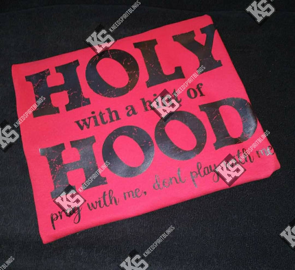 Holy with a Hint of Hood Tee - KSBCustomTeesandThings