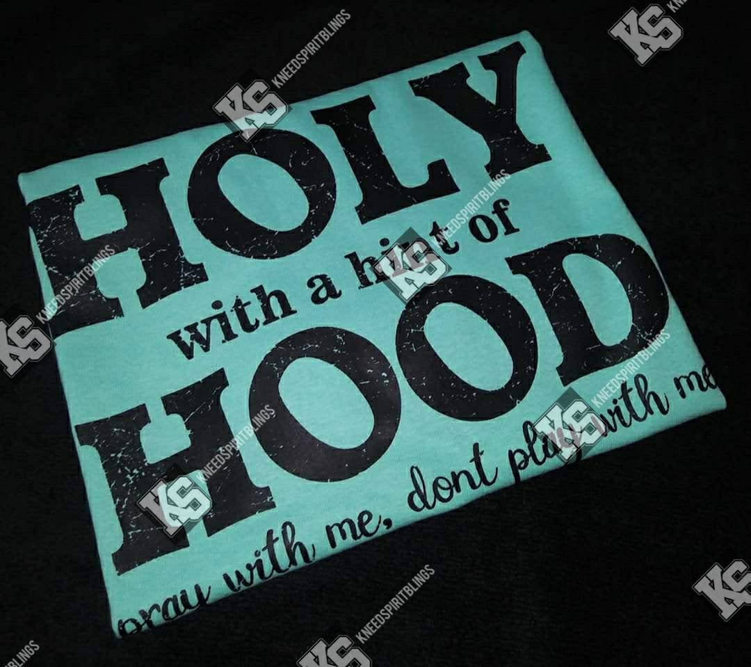 Holy with a Hint of Hood Tee - KSBCustomTeesandThings
