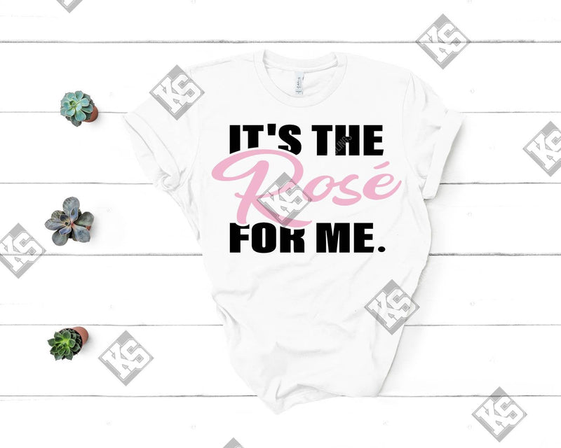 It's The Ros'e For Me Tee