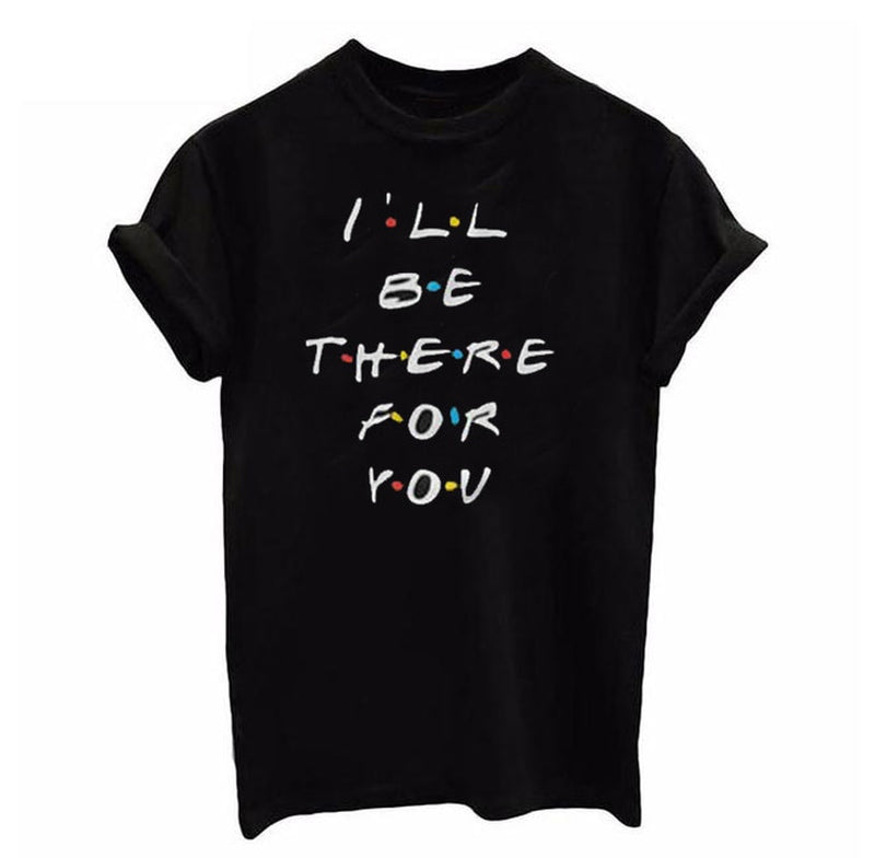 I'll Be There for You Tee - KSBCustomTeesandThings