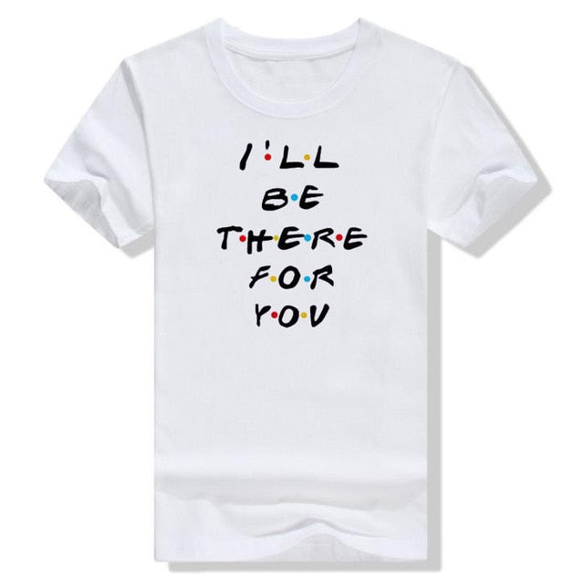 I'll Be There for You Tee - KSBCustomTeesandThings